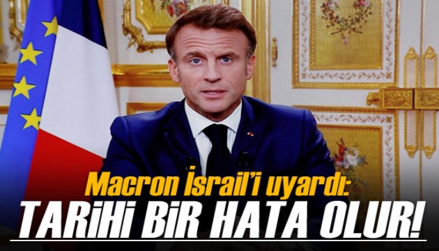 Macron: Gazze'ye kara saldırısı İsrail için tarihi hata olur