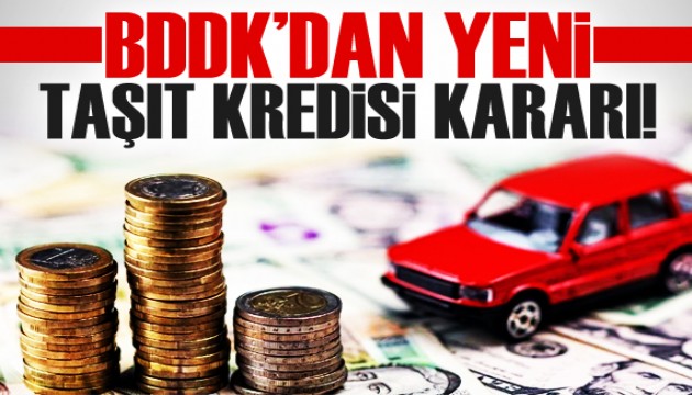 BDDK'dan yeni taşıt kredisi kararı! Kredi limitleri değişti