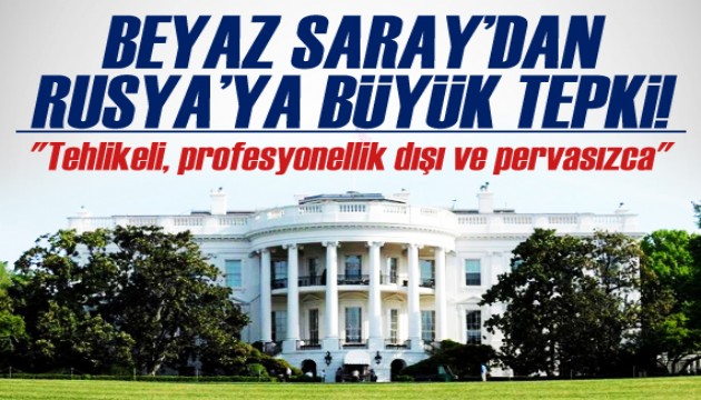 Beyaz Saray'dan Rusya'ya büyük tepki