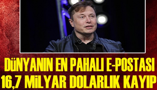 Attığı mesaj Elon Musk'a 16,7 milyar dolar kaybettirdi