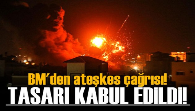 BM'den Gazze'de ateşkes çağrısı! Tasarı kabul edildi