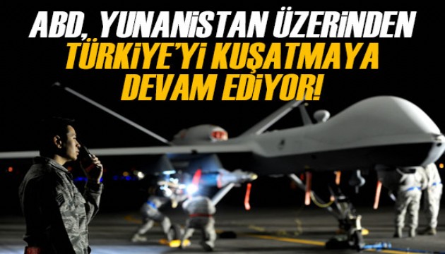 ABD, Yunanistan’a MQ-9 Reaper İHA’larını konuşlandırdı