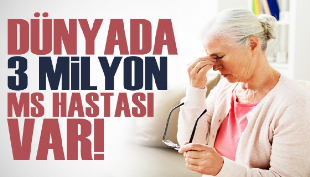 Dünyada 3 milyona yakın MS hastası bulunuyor