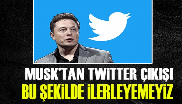 Elon Musk'tan Twitter çıkışı!