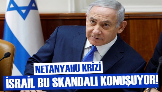 İsrail'de Netanyahu krizi!