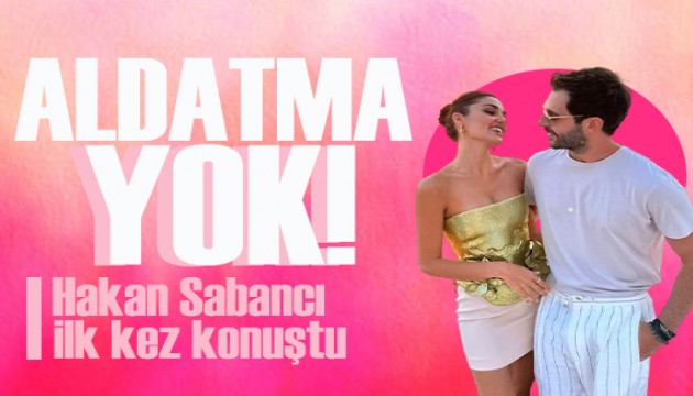 Hakan Sabancı'dan Hande Erçel ayrılığı sonrası ilk açıklama: Aldatma yok