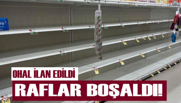 OHAL ilan edildi! Raflar boşaldı