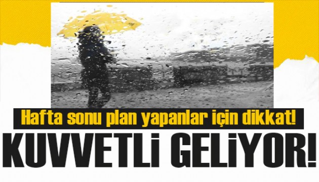 Hafta sonu sağanak geliyor: Meteoroloji'den kuvvetli uyarısı!