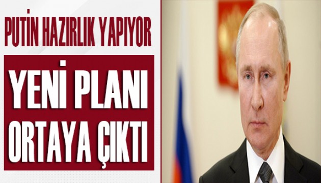 Putin'in yeni planı ortaya çıktı!