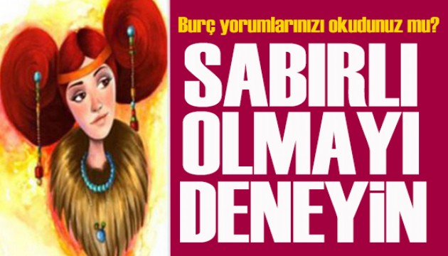 16 Temmuz 2025 burç yorumları! Sabırlı olmayı denemelisiniz