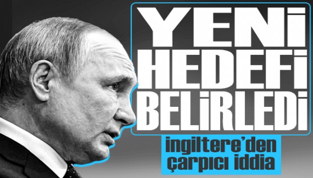 Putin ile ilgili çarpıcı iddia: Yeni hedefi belli oldu