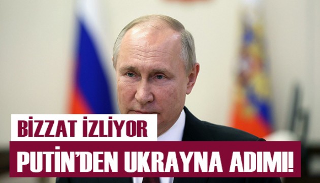 Putin'den Ukrayna adımı!