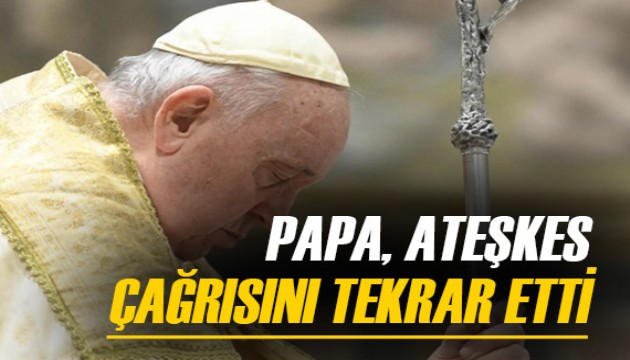 Papa Franciscus: 'Gazze'de insani yardımın sağlanmasına alan açılmalı'