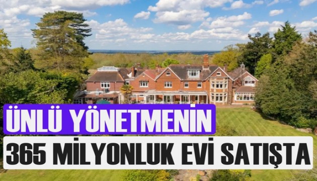Ünlü yönetmenin evi 365 milyondan satışta