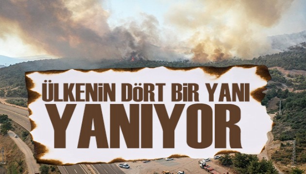 Ülkenin dört bir yanı yanıyor: 4 ilimizde alevler yeniden yükseldi
