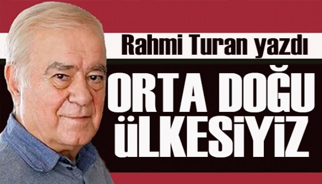 Rahmi Turan yazdı: Suriye'nin bir Atatürk'ü yok ki, onu kurtarsın!
