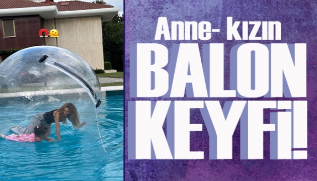 Sinem Kobal ile kızı Leyla'dan balon oyunu