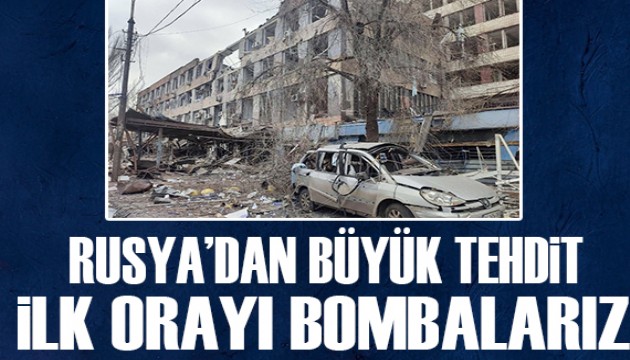 Rusya'dan büyük tehdit! İlk orayı bombalarız