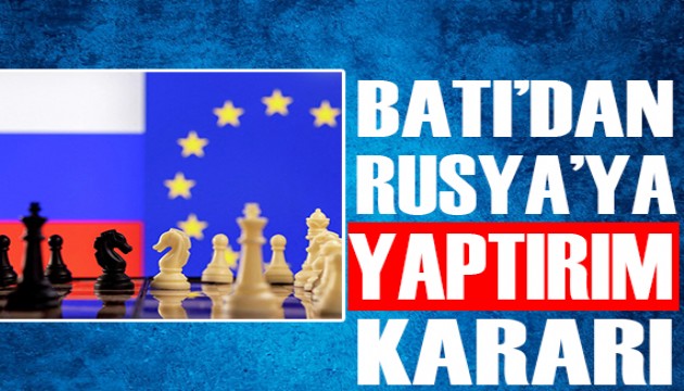 Batı'dan Rusya kararı!