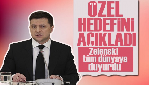 Zelenski, tüm dünyaya duyurdu! Ukrayna'nın 'özel' hedefini açıkladı