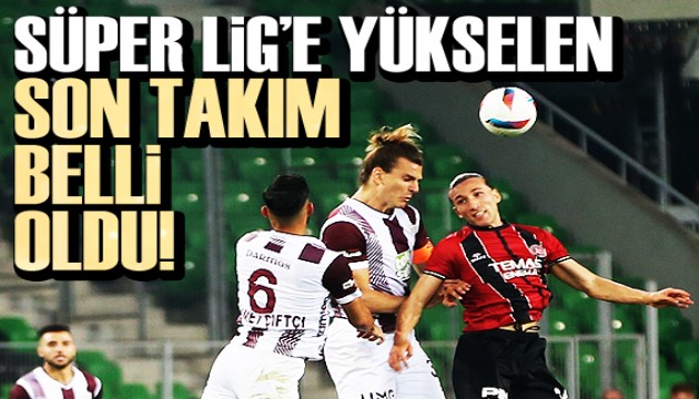 Süper Lig'e yükselen son takım belli oldu!
