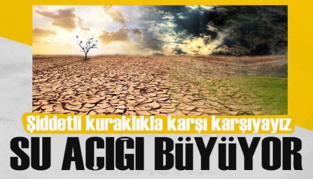 Türkiye'nin yüzde 70'i şiddetli kuraklıkla karşı karşıya!
