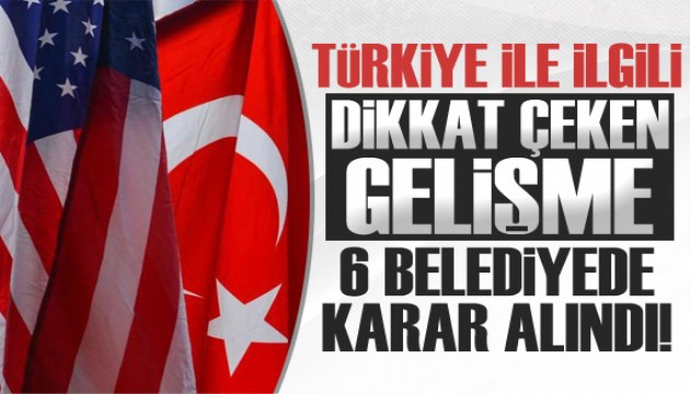 ABD'de Türkiye ile ilgili dikkat çeken gelişme!