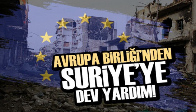 Avrupa Birliği'nden Suriye'ye dev yardım!