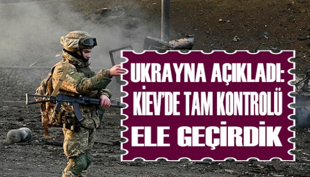 Ukrayna açıkladı: Tam kontrolü ele geçirdik