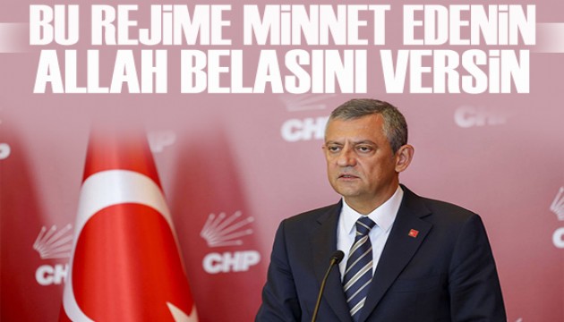 Özgür Özel: Bu rejime minnet edenin Allah belasını versin