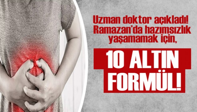 Uzman doktor açıkladı: Ramazan'da hazımsızlık yaşamamak için 10 altın formül