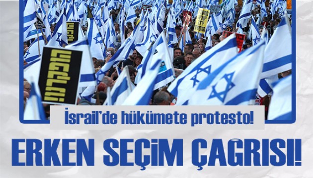 İsrail'de on binlerce kişiden erken seçim çağrısı!