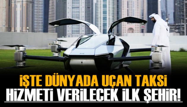 BAE: Dubai, uçan taksi hizmeti verilecek ilk şehir oldu