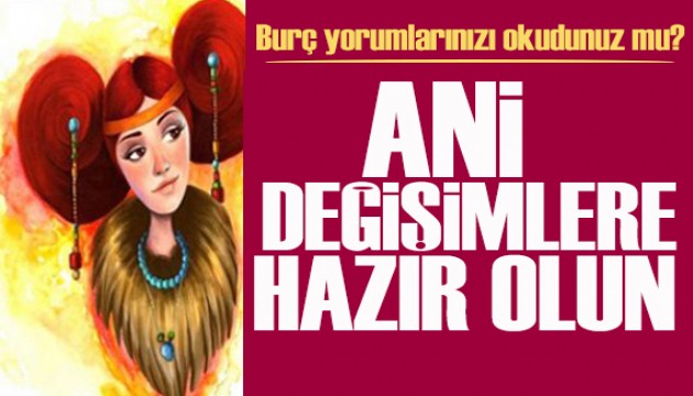 7 Şubat 2026 burç yorumları! Ani değişimlere hazır olun