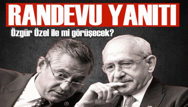 Kılıçdaroğlu sessizliğini bozdu: Bana randevu talebi ulaşmadı