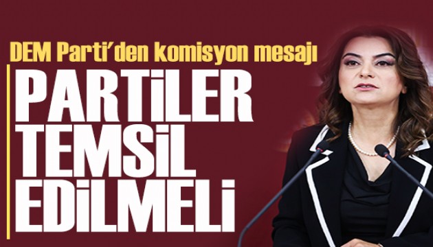 DEM Parti'den komisyon mesajı: Komisyon adı formülasyonuna sıcak bakarız