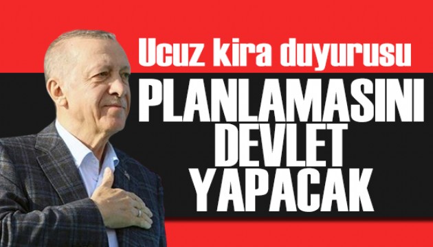 Fahiş kira derdine son! Cumhurbaşkanı Erdoğan açıkladı: Planlamasını devlet yapacak