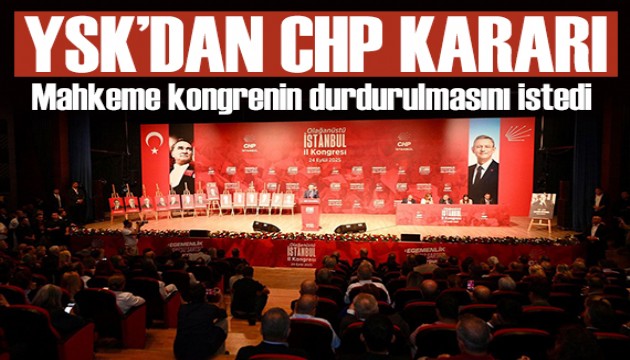 YSK'dan olağanüstü CHP kararı