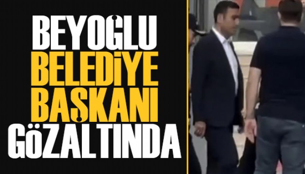 Beyoğlu Belediye Başkanı gözaltına alındı