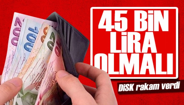 DİSK asgari ücret için rakam verdi: En az 45 bin lira!