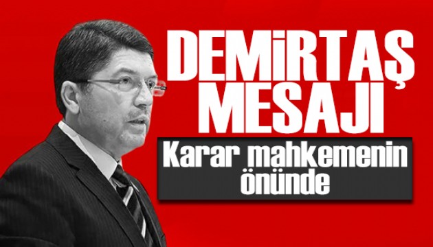 Bakan Tunç'tan Demirtaş mesajı: Karar mahkemenin önünde