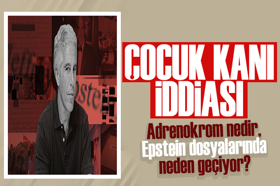 Elitler ve çocuk kanı iddiası: Adrenokrom nedir, Epstein dosyalarında neden geçiyor?