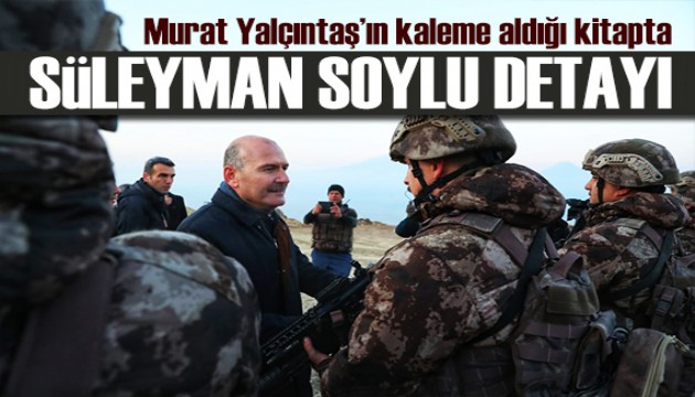 Murat Yalçıntaş'ın kaleme aldığı kitapta Süleyman Soylu detayı