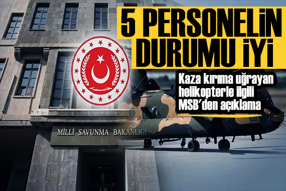MSB'den helikopter kazası açıklaması: Durumları iyi