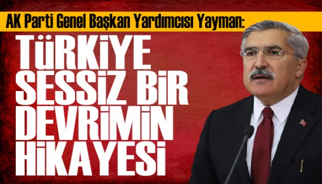 AK Partili Yayman: Türkiye sessiz bir devrimin hikayesidir