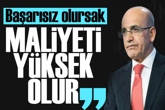 Bakan Şimşek: Başarısız olursak maliyeti yüksek olur