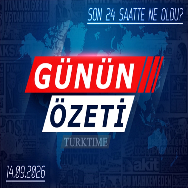 14 Eylül 2026 Turktime Günün Özeti