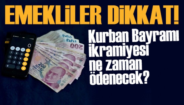 Kurban Bayramı emekli ikramiyeleri ne zaman yatırılacak? Kimler ikramiye alacak?