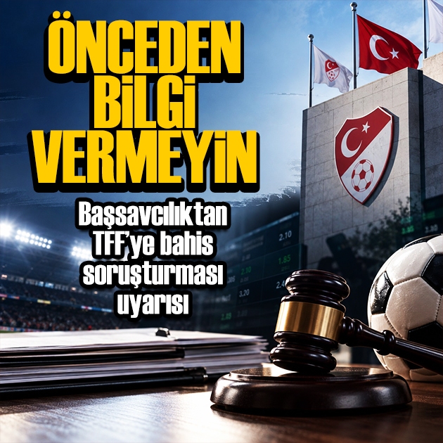 Başsavcılıktan TFF'ye bahis soruşturması talimatı