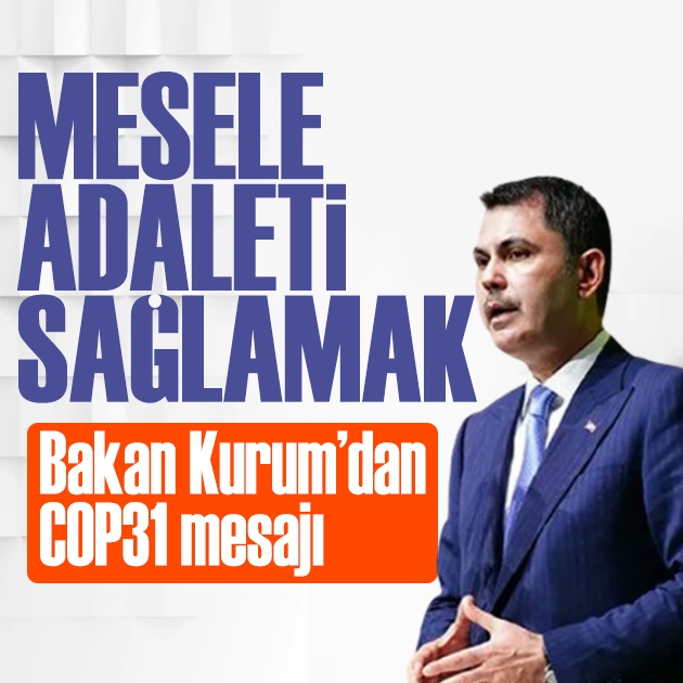 Bakan Kurum COP31 hedeflerini açıkladı